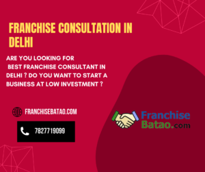 Franchise consultant in Delhi