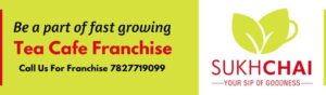 Be a part of fast growing sukh chai franchise