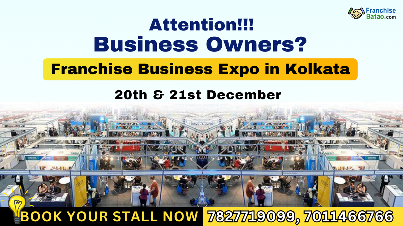 Franchise Expo Kolkata 2024 Unlocking Opportunities with Franchise Batao